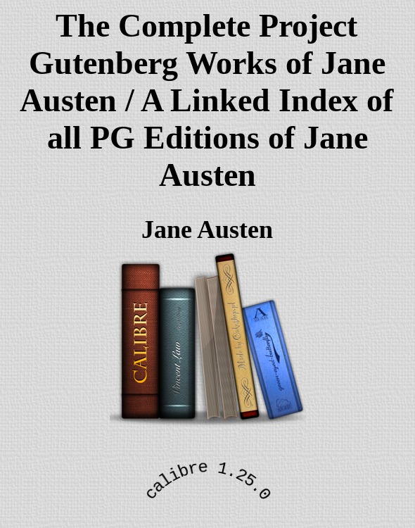 The Complete Project Gutenberg Works of Jane Austen / A Linked Index of all PG Editions of Jane Austen