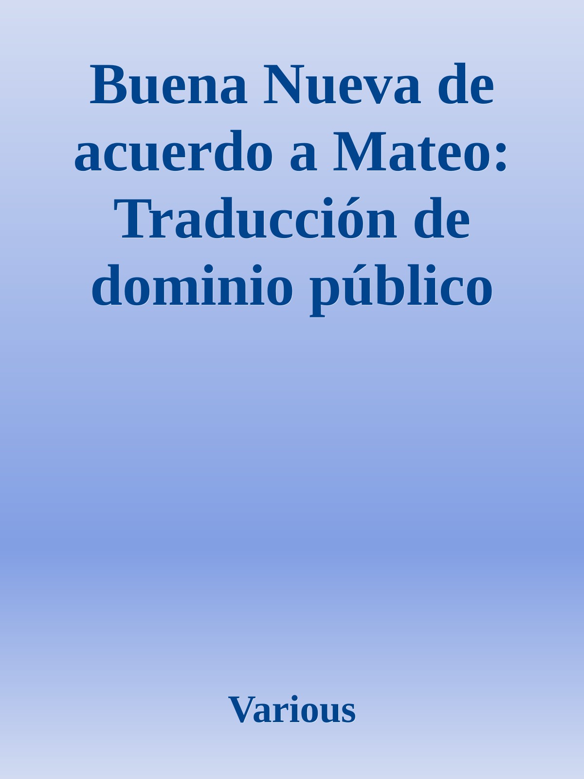 Buena Nueva de acuerdo a Mateo: Traducción de dominio público abierta a mejoras