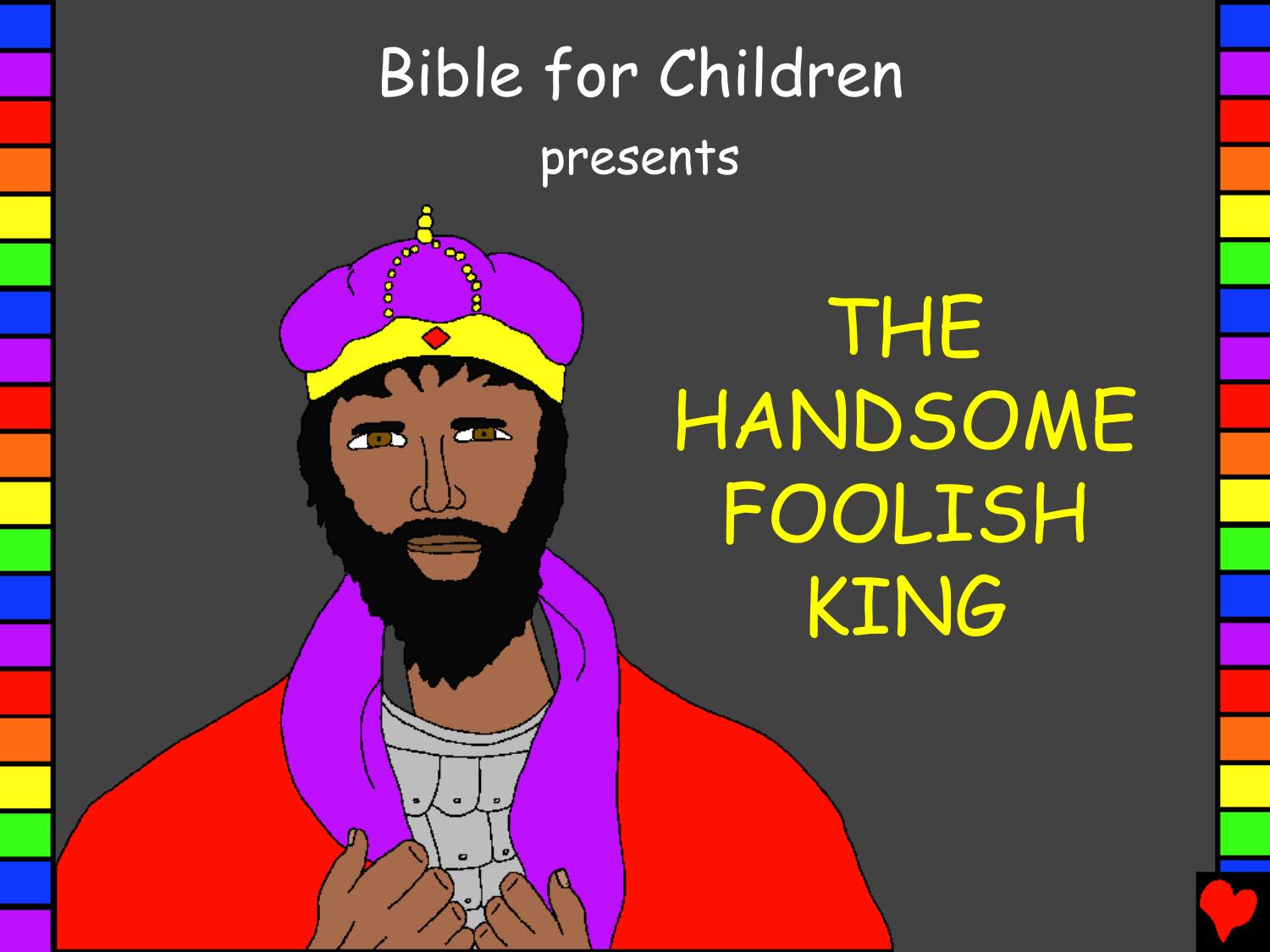 The Handsome Foolish King