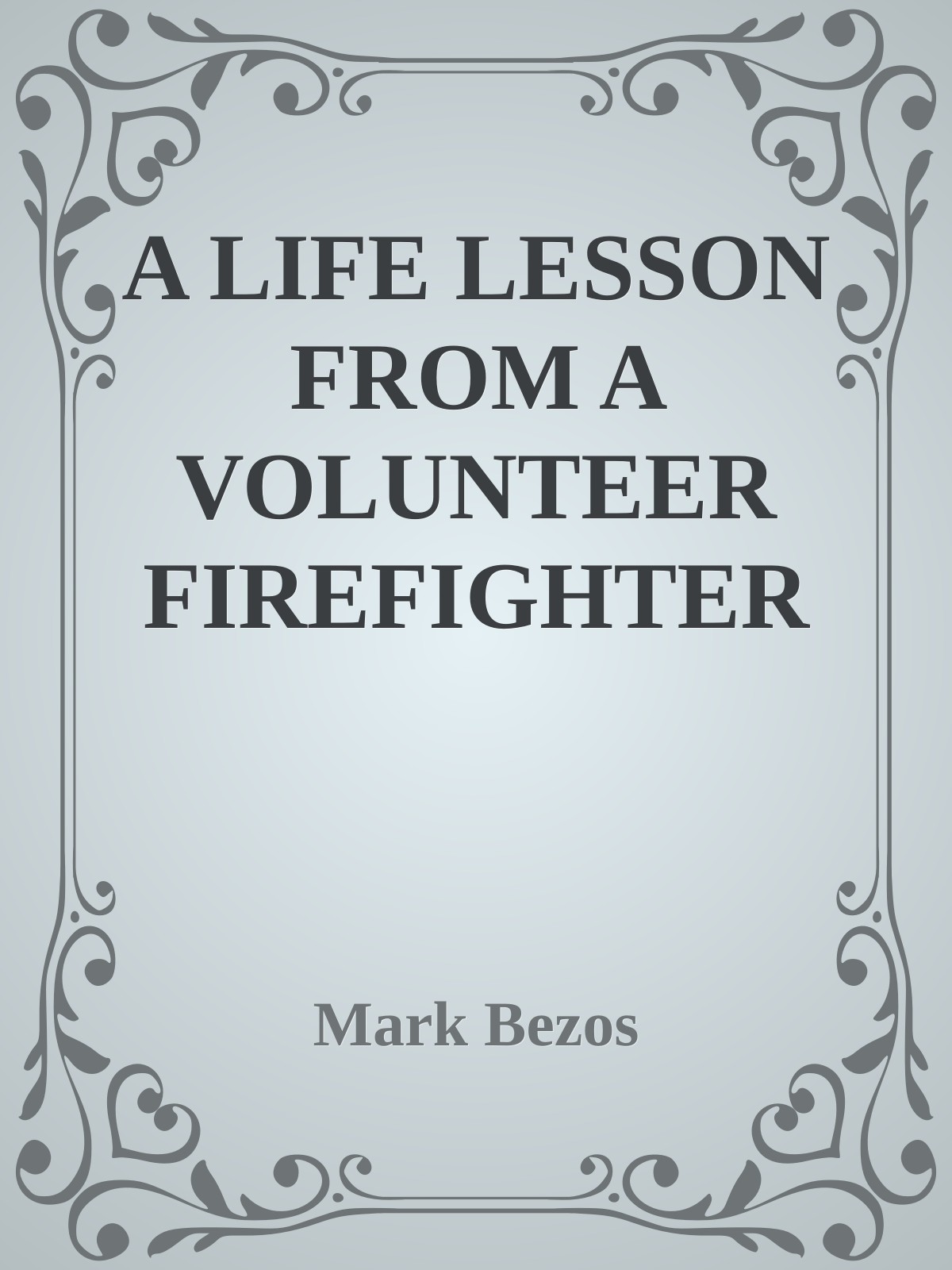 A LIFE LESSON FROM A VOLUNTEER FIREFIGHTER